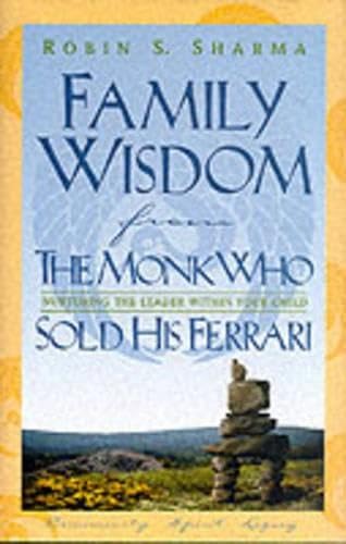 Family wisdom from the monk who sold his Ferrari: Nurturing the leader within your child