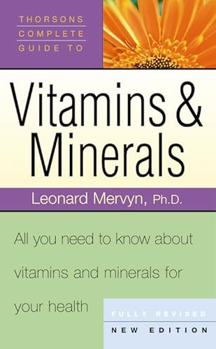 Thorsons' Complete Guide to Vitamins and Minerals: All You Need to Know About Vitamins & Minerals for Your Health