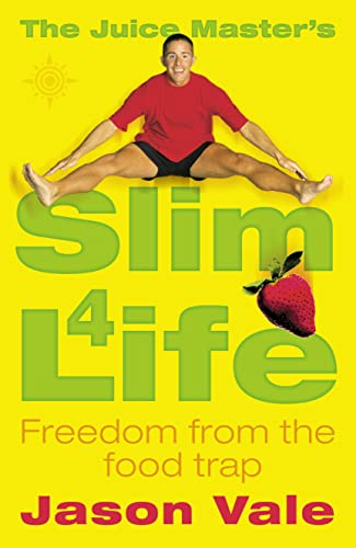The Juice Master’s Slim 4 Life: Freedom from the Food Trap