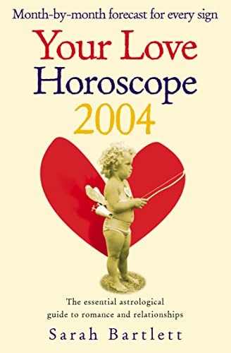 Your Love Horoscope 2004: The Essential Astrological Guide to Romance and Relationships