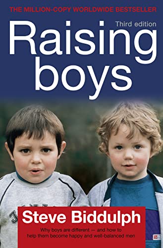 Steve Biddulph's Raising Boys: Why Boys are Different – and How to Help Them Become Happy and Well-Balanced Men [New edition