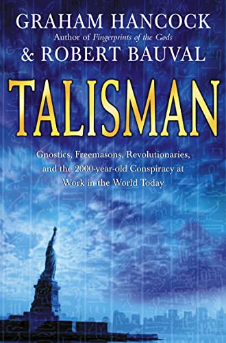 Talisman: Gnostics, Freemasons, Revolutionaries, and the 2000-year-old Conspiracy at Work in the World Today
