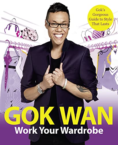 Work Your Wardrobe: Gok's Gorgeous Guide to Style That Lasts
