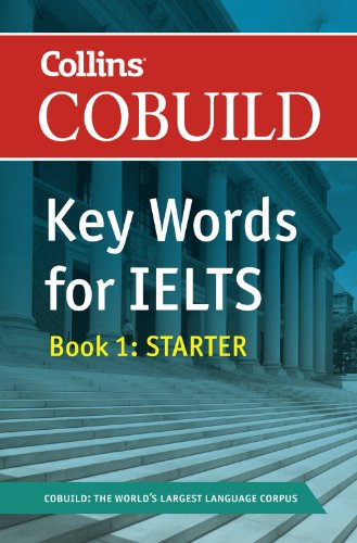 Collins COBUILD Key Words for IELTS: Book 1 Starter IELTS 4-5.5 (B1+)