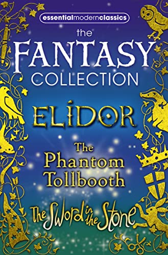 Essential Modern Classics Fantasy Collection: The Phantom Tollbooth / Elidor / The Sword in the Stone