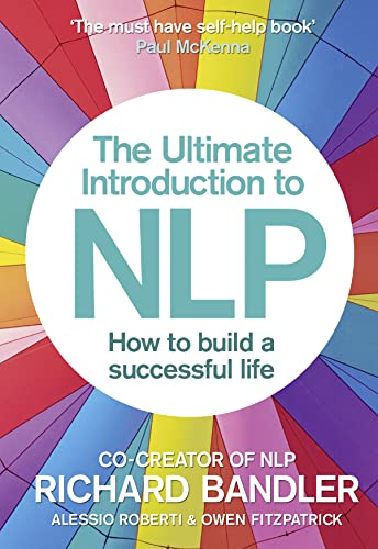 The Ultimate Introduction to Nlp: How To Build A Successful Life