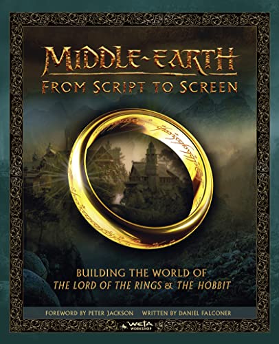 Middle-earth: From Script to Screen: Building the World of the Lord of the Rings and the Hobbit