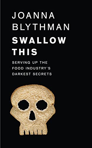 Swallow This: Serving Up the Food Industry’s Darkest Secrets