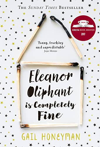 Eleanor Oliphant is Completely Fine: Debut Sunday Times Bestseller and Costa First Novel Book Award winner