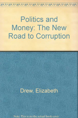 Politics and Money: The New Road to Corruption