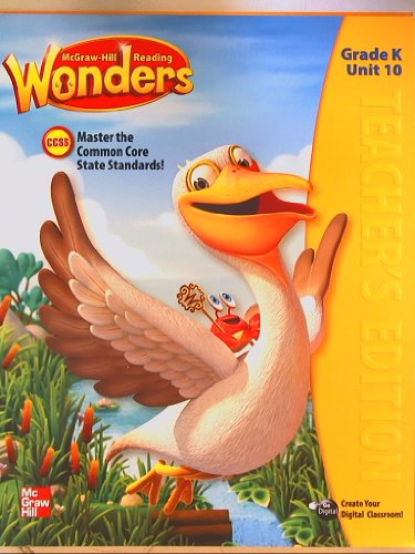 McGraw-Hill Reading Wonders, CCSS Common Core, Teacher's Edition Grade K Unit 10