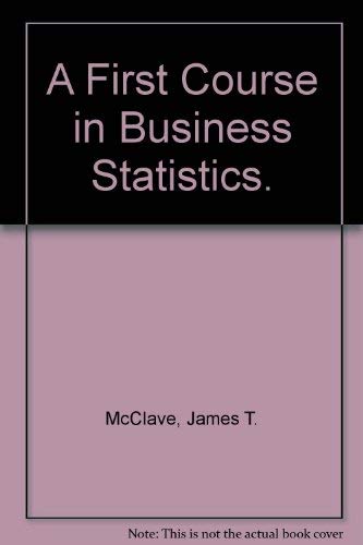 A first course in business statistics