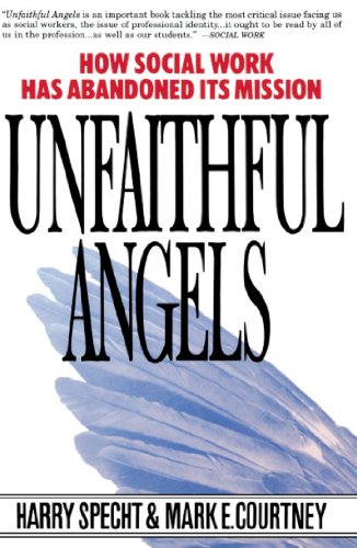Unfaithful Angels: How Social Work Has Abandoned its Mission