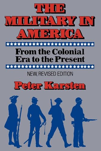 Military in America: From the Colonial Era to the Present