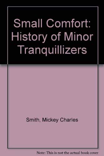 Small Comfort: A History of the Minor Tranquilizers