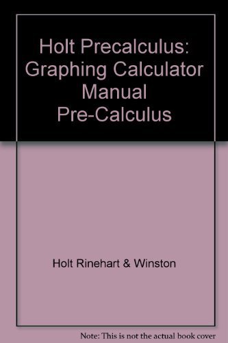 Pre-Calculus Graphing Calculator Manual Grade 9: Holt Pre-Calculus