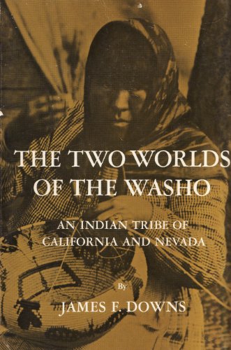 The Two Worlds of the Washo, an Indian Tribe of California and Nevada