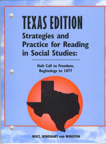 Call to Freedom Strategies and Practice Reading Beginnings to 1877 Grades 6-8: Holt Call to Freedom Texas
