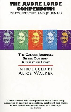 The Audre Lorde Compendium: "The Cancer Journals", "Sister Outsider", "A Burst of Light": "Cancer Journals", "Burst of Light", "Sister Outsider"