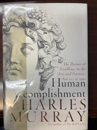 Human Accomplishment: The Pursuit of Excellence in the Arts and Sciences, 800 B.C. to 1950