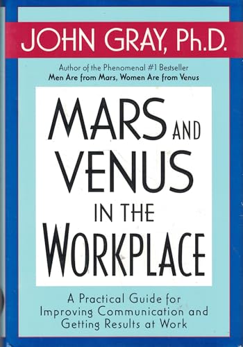 Mars and Venus in the Workplace: A Practical Guide for Improving Communication and Getting Results at Work