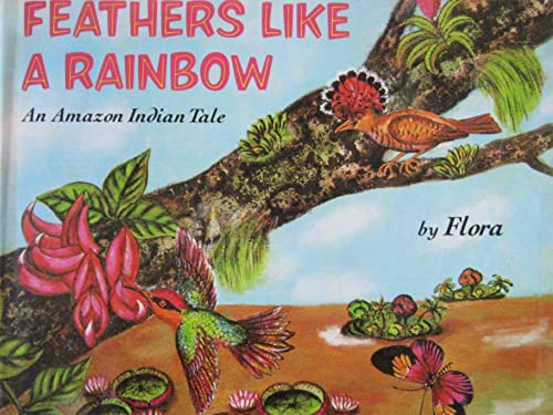 Feathers Like a Rainbow: An Amazon Indian Tale