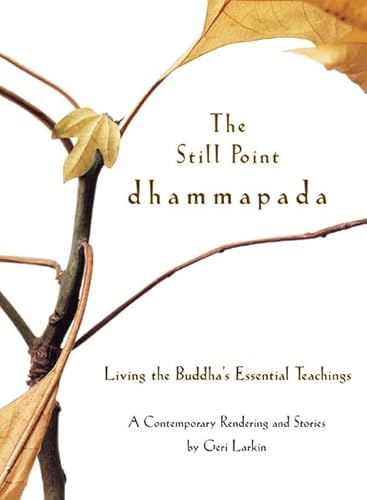 The Still Point Dhammapada: Living the Buddha's Essential Teachings