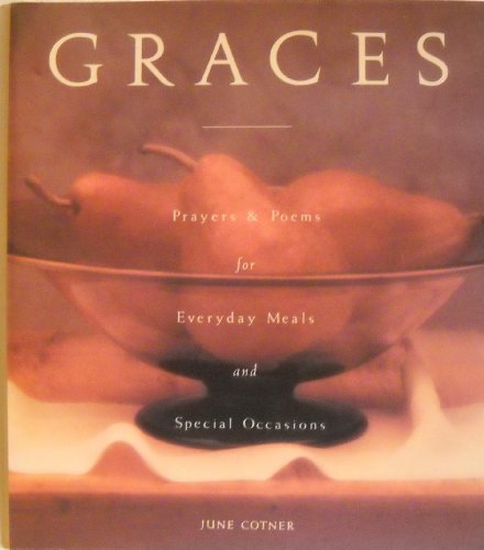 Graces: Prayers and Poems for Everyday Meals and Special Occasions: Prayers for Everyday Meals and Special Occasions