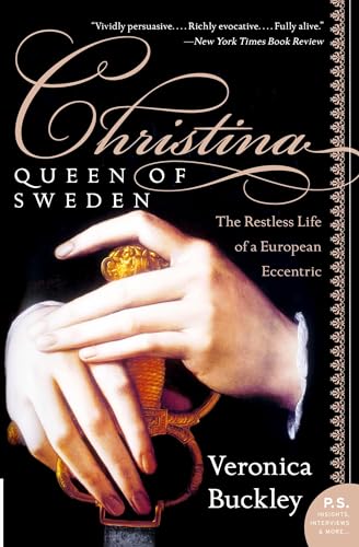 Christina, Queen of Sweden: The Restless Life of a European Eccentric