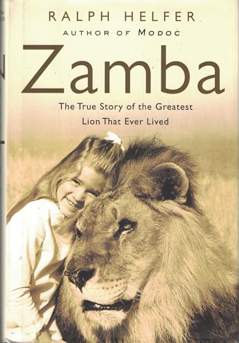 Zamba: The True Story of the Greatest Lion That Ever Lived