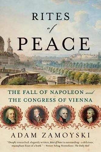 Rites of Peace: The Fall of Napoleon and the Congress of Vienna