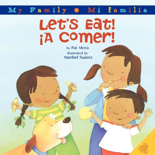 Let's Eat!/A Comer!: Bilingual Spanish-English