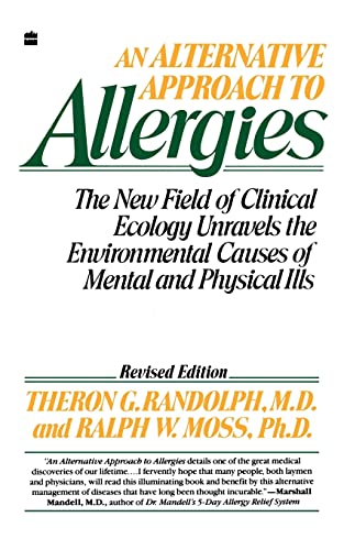 Alternative Approach to Allergies, An: The New Field of Clinical Ecology Unravels the Environmental Causes of
