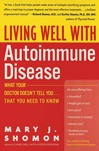 Living Well with Autoimmune Disease: What Your Doctor Doesn't Tell You...That You Need to Know (Living Well (Collins))