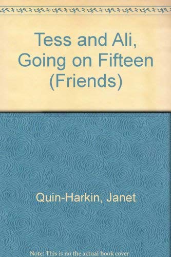 Tess and Ali, Going on Fifteen (Friends)