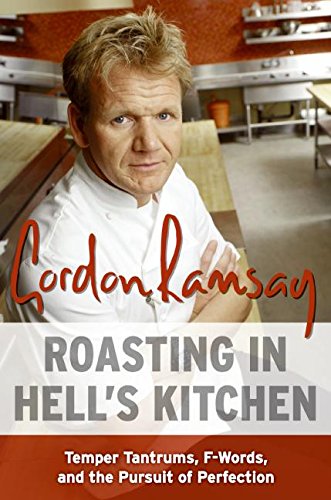Roasting in Hell's Kitchen: Temper Tantrums, F Words, and the Pursuit of Perfection