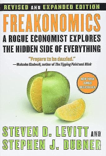 Freakonomics [Revised and Expanded]: A Rogue Economist Explores the Hidden Side of Everything