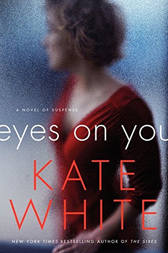 Eyes on You: A Novel of Suspense
