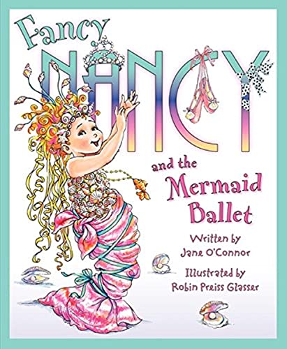 Fancy Nancy and the Mermaid Ballet: A Tale of Blood and Sweatsocks