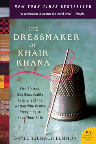 The Dressmaker of Khair Khana: Five Sisters, One Remarkable Family, and the Woman Who Risked Everything to Keep Them Safe (P.S.)