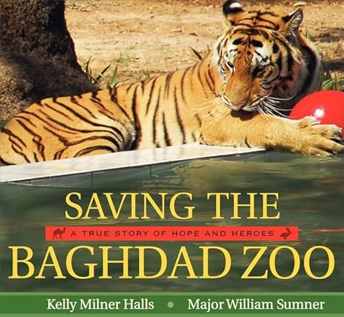 Saving the Baghdad Zoo: A True Story of Hope and Heroes