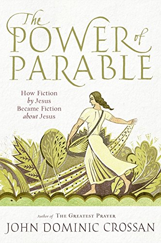 The Power of Parable: How Fiction by Jesus Became Fiction about Jesus