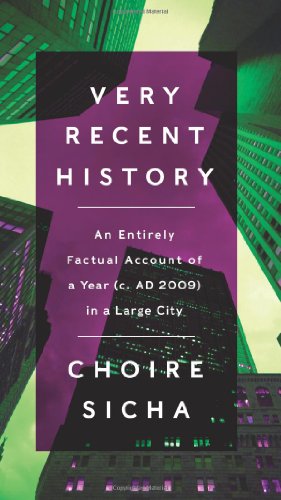 Very Recent History: An Entirely Factual Account of a Year (c. AD 2009) in a Large City