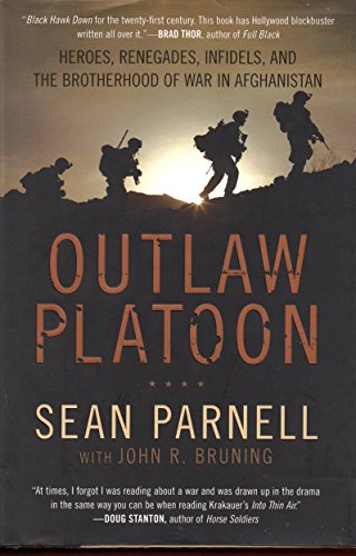 Outlaw Platoon: Heroes, Renegades, Infidels, and the Brotherhood of War in Afghanistan: A Season of War in the Bloodiest Corner of Afghanistan