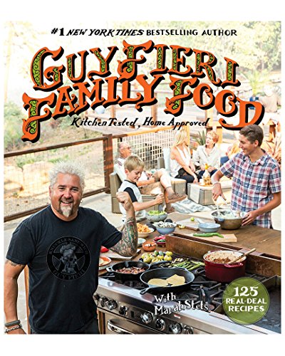 Guy Fieri Family Food: 125 Real-Deal Recipes--Kitchen Tested, Home Approved