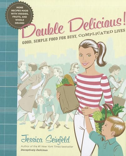Double Delicious!: Good, Simple Food for Busy, Complicated Lives