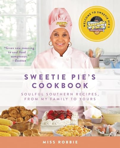 Sweetie Pie's Cookbook: Soulful Southern Recipes, from My Family to Yours