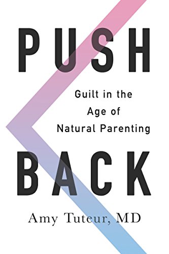 Push Back: Guilt in the Age of Natural Parenting