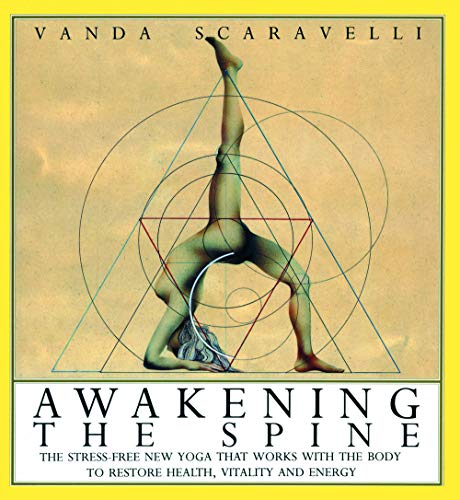 Awakening the Spine: The Stress-free New Yoga that Works with the Body to Restore Health, Vitality and Energy