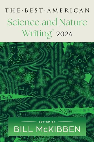 The Best American Science and Nature Writing 2024: A Thought-Provoking Anthology with Award-Winning Environmental Insights